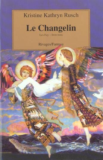 Couverture du livre « Les fey Tome 3 ; le changelin » de Katherine Rusch aux éditions Rivages