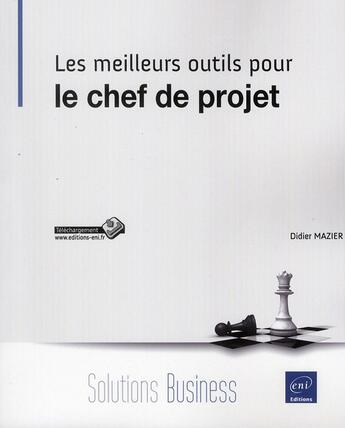 Couverture du livre « Les meilleurs outils pour le chef de projet » de Didier Mazier aux éditions Eni