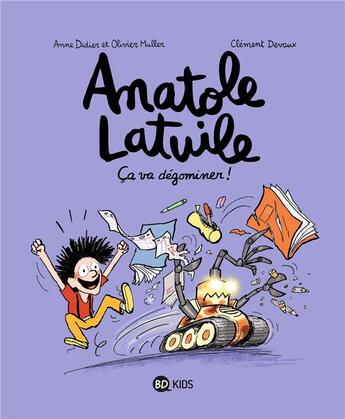 Couverture du livre « Anatole Latuile Tome 7 : ça va dégominer ! » de Olivier Muller et Anne Didier et Clement Devaux aux éditions Bd Kids