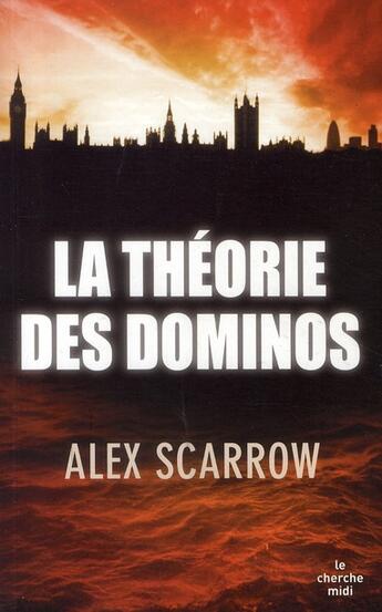 Couverture du livre « La théorie des dominos » de Alex Scarrow aux éditions Cherche Midi