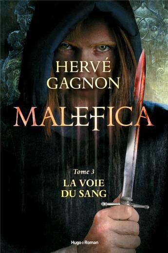 Couverture du livre « Malefica t.3 ; la voie du sang » de Hervé Gagnon aux éditions Hugo Roman