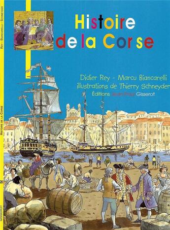 Couverture du livre « Histoire de la Corse » de Didier Rey et Marcu Biancarelli et Thierry Schneyder aux éditions Gisserot