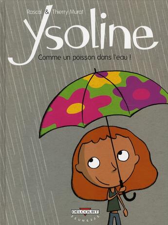 Couverture du livre « Ysoline t.1 ; comme un poisson dans l'eau » de Rascal et Thierry Murat aux éditions Delcourt