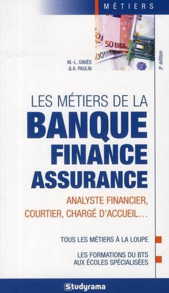 Couverture du livre « Les métiers de la banque, finance, assurance » de Marie-Lorene Ginies aux éditions Studyrama