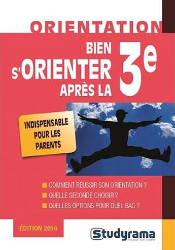 Couverture du livre « Bien s'orienter apres la 3ème (édition 2016) » de Marie-Lorene Ginies et Marie Lambert aux éditions Studyrama