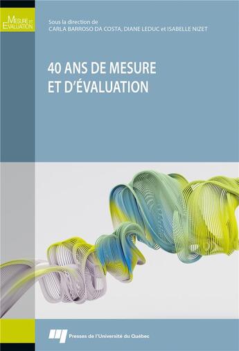 Couverture du livre « 40 ans de mesure et d'évaluation » de Diane Leduc et Carla Barroso Da Costa et Isabelle Nizet aux éditions Pu De Quebec