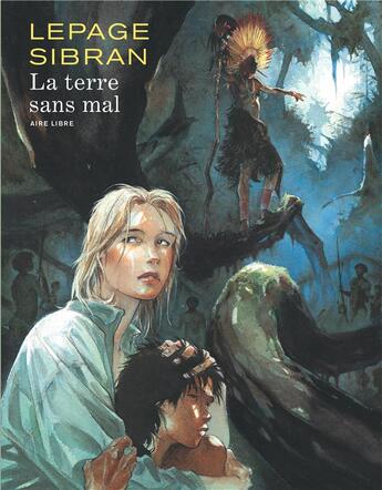 Couverture du livre « La terre sans mal » de Emmanuel Lepage et Anne Sibran aux éditions Dupuis