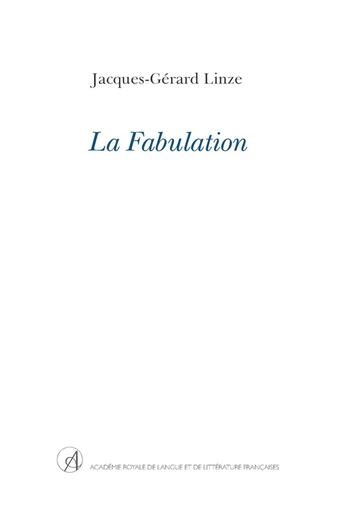 Couverture du livre « La Fabulation » de Jacques-Gerard Linze aux éditions Arllf