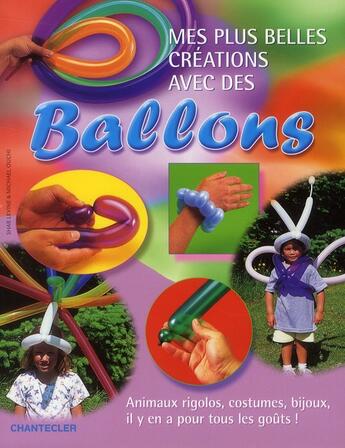 Couverture du livre « Mes plus belles créations avec des ballons » de Shar Levine aux éditions Chantecler