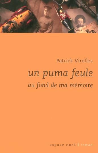 Couverture du livre « Un puma feule au fond de ma mémoire » de Patrick Virelles aux éditions Espace Nord