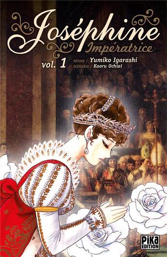Couverture du livre « Joséphine impératrice Tome 1 » de Yumiko Igarashi et Karou Ochiai aux éditions Pika