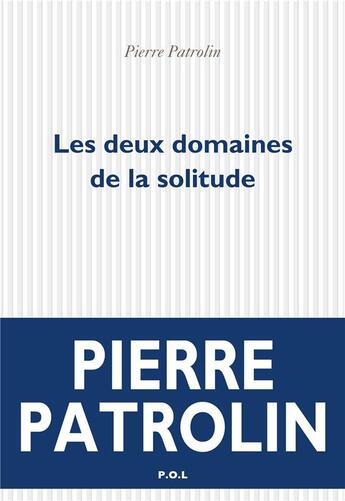 Couverture du livre « Les deux domaines de la solitude » de Pierre Patrolin aux éditions P.o.l