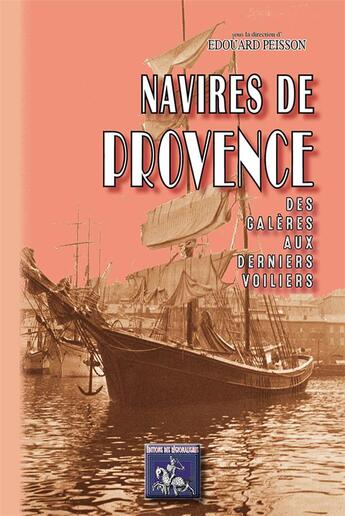 Couverture du livre « Navires de Provence ; des galères aux derniers voiliers » de Edouard Peisson aux éditions Editions Des Regionalismes