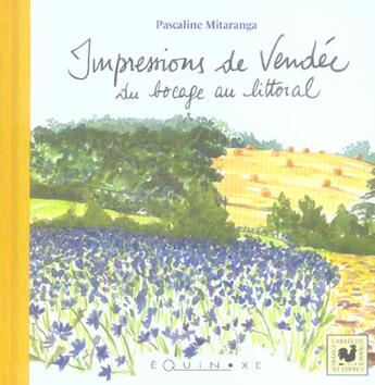 Couverture du livre « Impressions de vendee - du bocage au littoral » de Pascaline Mitaranga aux éditions Equinoxe