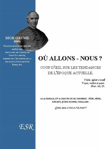 Couverture du livre « Où allons-nous ? coup d'oeil sur les tendances de l'époque actuelle » de Jean-Joseph Gaume aux éditions Saint-remi