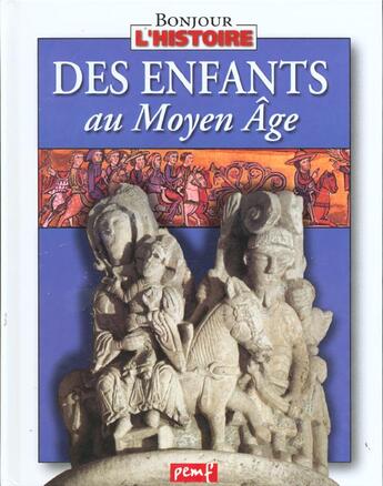 Couverture du livre « Des enfants au Moyen-âge » de Karine Delobbe aux éditions Pemf