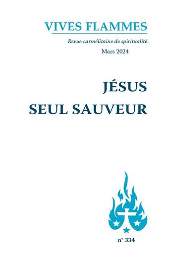 Couverture du livre « Jésus seul Sauveur : Vives Flammes 334 » de De Witte Elie Joseph aux éditions Carmel