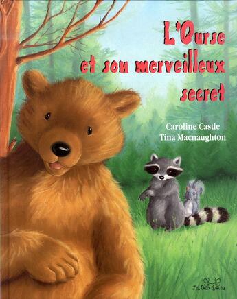 Couverture du livre « L'ourse et son merveilleux secret » de Caroline Castle et Tina Macnaughton aux éditions Les Deux Souris