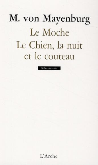 Couverture du livre « Le moche ; le chien, la nuit et le couteau » de Marius Von Mayenburg aux éditions L'arche