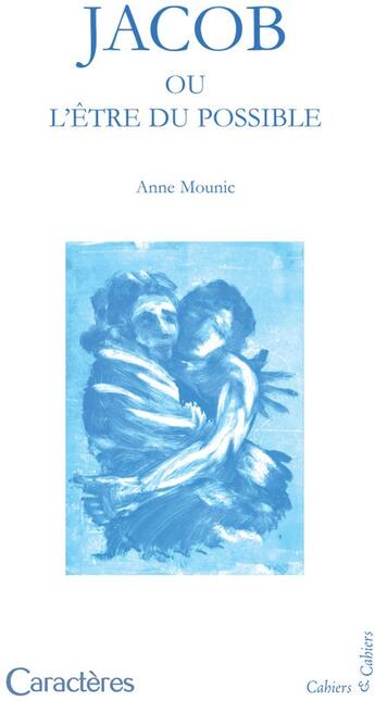 Couverture du livre « Jacob ou l'être du possible » de Anne Mounic aux éditions Caracteres