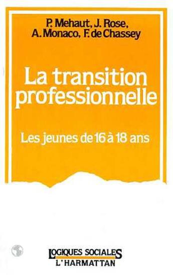 Couverture du livre « La transition professionnelle - les jeunes de 16 a 18 ans » de De Chassey/Rose aux éditions L'harmattan