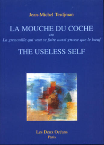 Couverture du livre « La mouche du coche ou la grenouille qui veut se faire aussi grosse que le boeuf » de Terdjman Jean-Michel aux éditions Les Deux Oceans