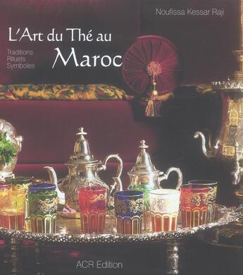 Couverture du livre « L'art du the au maroc » de Kessar Raji/Lebrun aux éditions Acr
