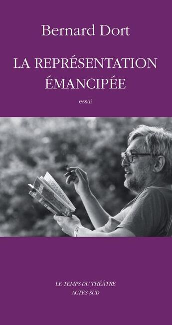 Couverture du livre « La representation emancipee » de Bernard Dort aux éditions Actes Sud