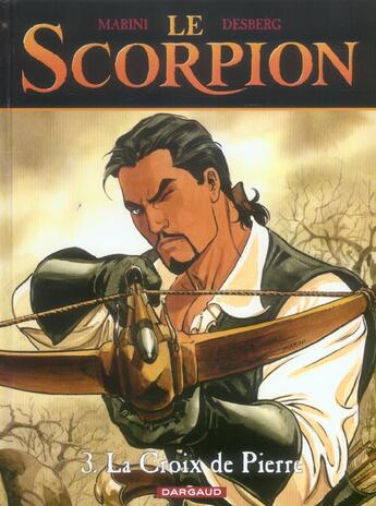 Couverture du livre « Le scorpion t.3 : la croix de pierre » de Stephen Desberg et Enrico Marini aux éditions Dargaud