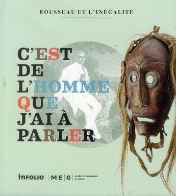 Couverture du livre « C'est de l'homme que j'ai à parler : Rousseau et l'inégalité » de  aux éditions Infolio