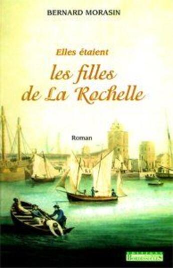 Couverture du livre « Elles etaient les filles de la rochelle » de Bernard Morasin aux éditions Bordessoules