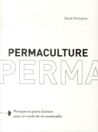 Couverture du livre « Permaculture ; principes et pistes d'action pour un mode de vie soutenable » de David Holmgren aux éditions Rue De L'echiquier