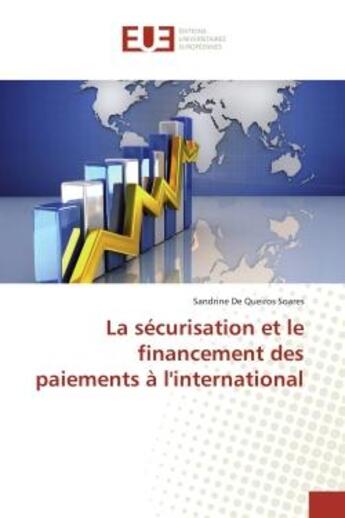 Couverture du livre « La sécurisation et le financement des paiements à l'international » de Sandrine De Queiros Soares aux éditions Editions Universitaires Europeennes