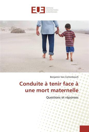 Couverture du livre « Conduite a tenir face a une mort maternelle » de Van Cortenbosch B. aux éditions Editions Universitaires Europeennes