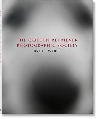 Couverture du livre « Bruce Weber : the golden retriever photographic society » de Bruce Weber aux éditions Taschen