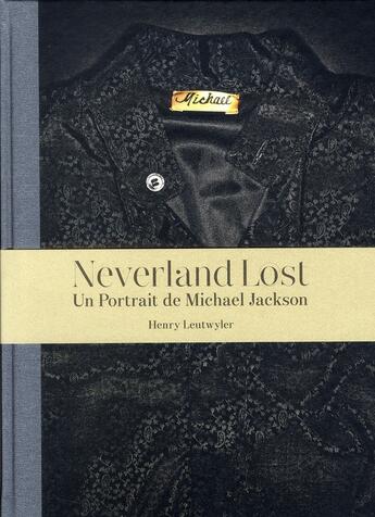 Couverture du livre « Neverland lost ; un portrait de Michael Jackson » de Henry Leutwyler aux éditions Steidl