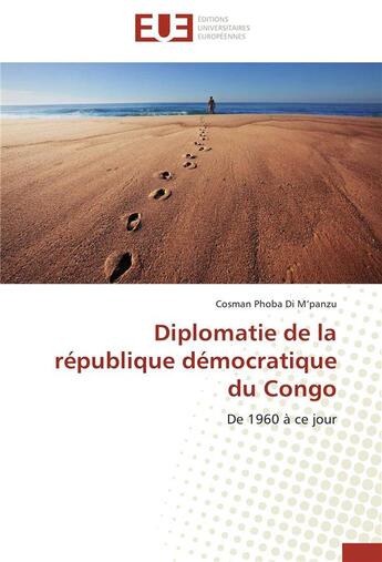 Couverture du livre « Diplomatie de la république démocratique du Congo ; de 1960 à ce jour » de Cosman Phoba Di M'Panzu aux éditions Editions Universitaires Europeennes