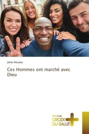 Couverture du livre « Ces hommes ont marche avec dieu » de Jehiel Ahoulou aux éditions Croix Du Salut