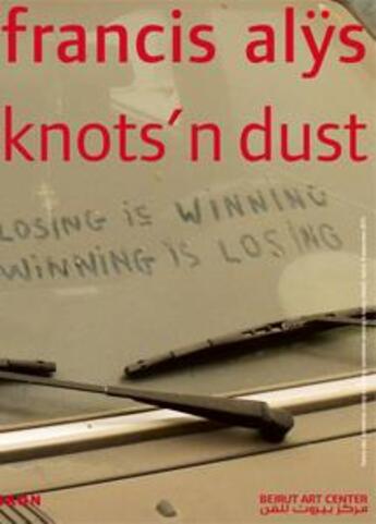 Couverture du livre « Knots'n Dust » de Francis Alys aux éditions Les Presses Du Reel