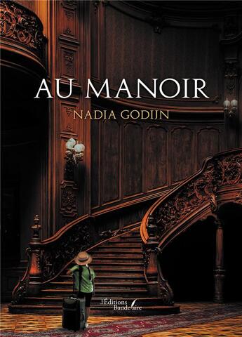 Couverture du livre « Au manoir » de Nadia Godijn aux éditions Baudelaire