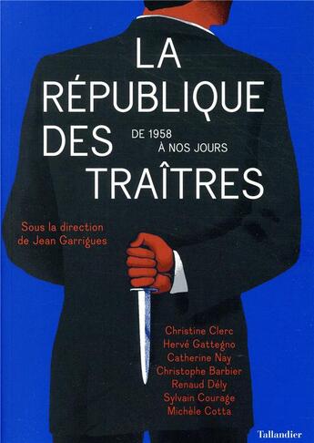 Couverture du livre « La république des traîtres ; de 1958 à nos jours » de  aux éditions Tallandier