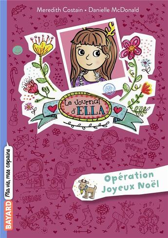 Couverture du livre « Le journal d'Ella t.9 : opération joyeux Noël » de Meredith Costain et Danielle Mcdonald aux éditions Bayard Jeunesse