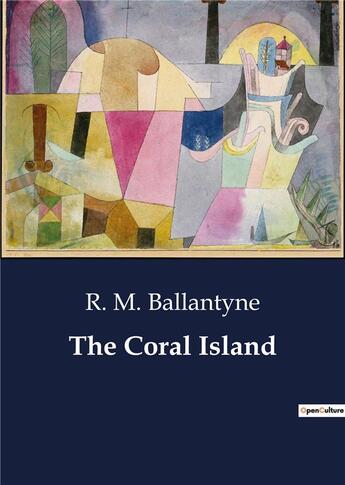 Couverture du livre « The coral island » de Ballantyne R. M. aux éditions Culturea