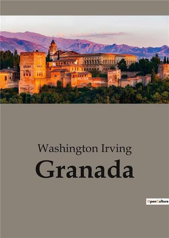 Couverture du livre « Granada : Chronicle Of The Conquest Of Granada » de Irving Washingt aux éditions Culturea