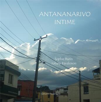 Couverture du livre « Antananarivo intime » de Sophie Bazin et Johary Ravaloson aux éditions Dodo Vole