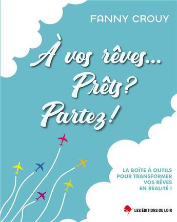 Couverture du livre « À vos rêves, prêts, partez ! » de Crouy Fanny aux éditions Les Editions Du Loir