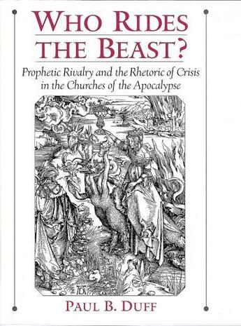 Couverture du livre « Who Rides the Beast?: Prophetic Rivalry and the Rhetoric of Crisis in » de Duff Paul B aux éditions Oxford University Press Usa