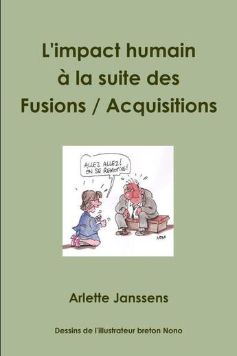 Couverture du livre « L'impact humain à la suite des Fusions / Acquisitions » de Arlette Janssens aux éditions Lulu