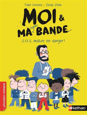 Couverture du livre « Moi & ma super bande Tome 1 : S.O.S. maître en danger ! » de Timo Parvela et Zelda Zonk aux éditions Nathan