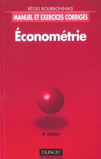 Couverture du livre « Econometrie ; Manuel Et Exercices Corriges ; 4e Edition » de Bourbonnais/Regis aux éditions Dunod